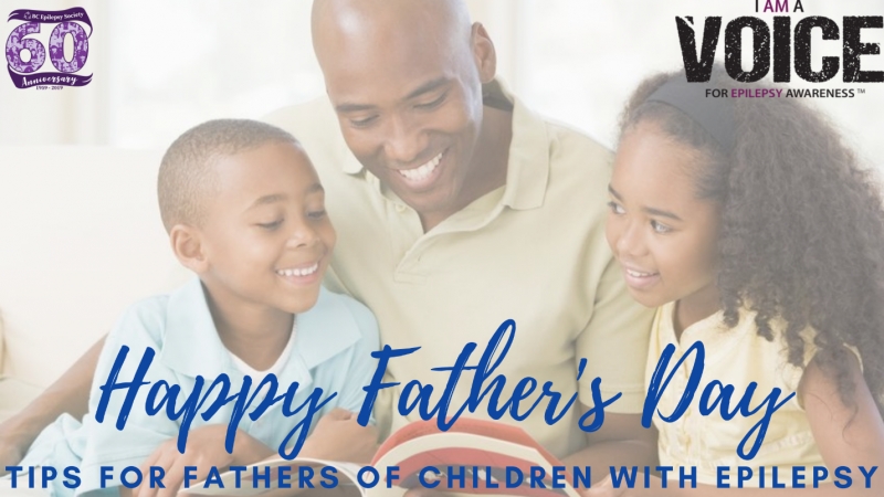 Happy Father’s Day – Tips for Fathers of Children with Epilepsy
