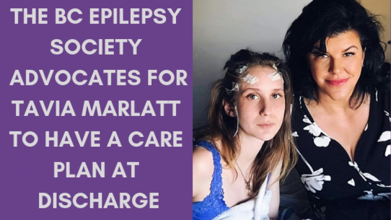 The BC Epilepsy Society Advocates For Tavia Marlatt To Have A Care Plan At Discharge