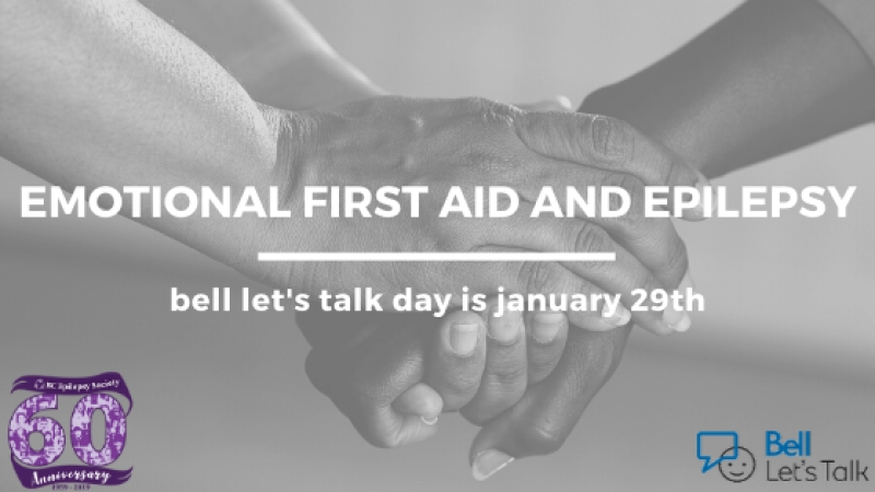 Bell Let’s Talk Day is January 29th – Emotional First Aid and Epilepsy