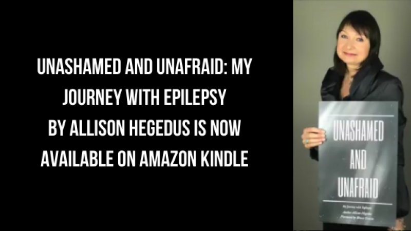 Unashamed and Unafraid: My Journey with Epilepsy by Allison Hegedus available on Amazon Kindle