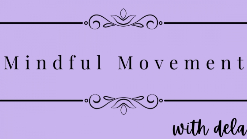 Mindful Movement with Dela - Free Weekly Online Yoga Class (Every Wednesday from January 13th to March 3rd at 12 PM)