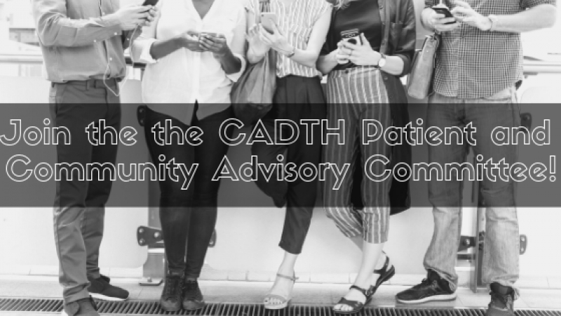 Join the CADTH Patient and Community Advisory Committee!