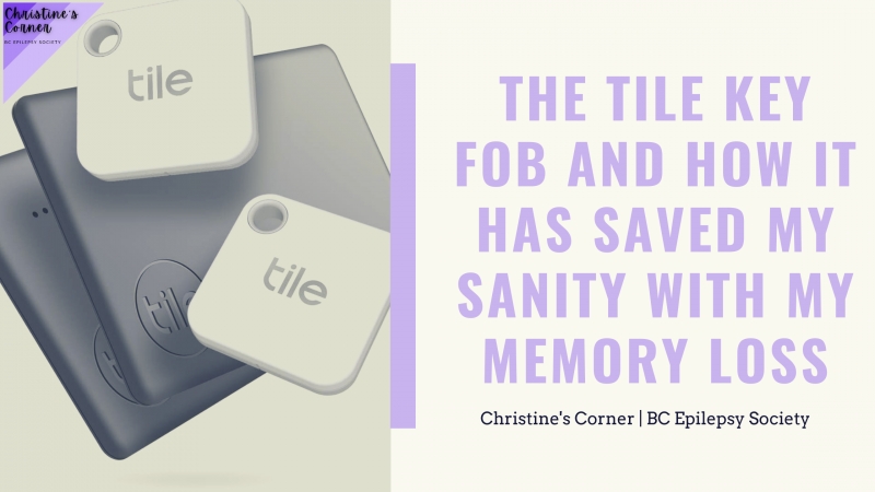 The Tile Key Fob and How It Has Saved my Sanity with my Memory Loss