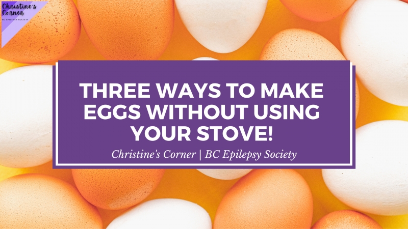 Three Ways to Make Eggs Without Using Your Stove!
